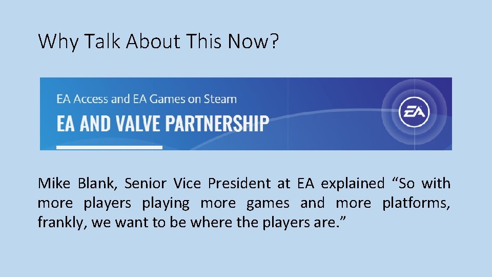 Why Talk About This Now? Mike Blank, Senior Vice President at EA explained “So