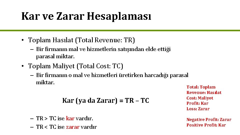 Kar ve Zarar Hesaplaması • Toplam Hasılat (Total Revenue: TR) – Bir firmanın mal