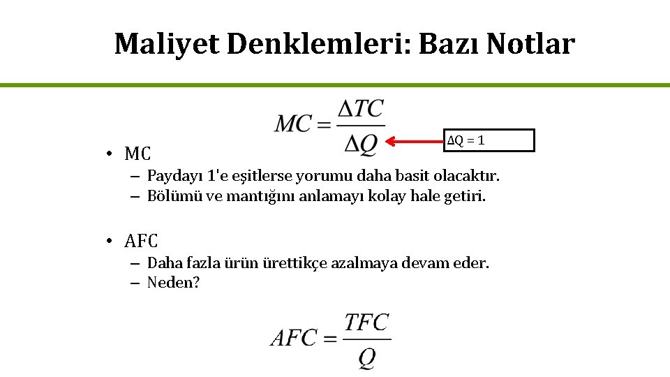 Maliyet Denklemleri: Bazı Notlar • MC ΔQ = 1 – Paydayı 1'e eşitlerse yorumu