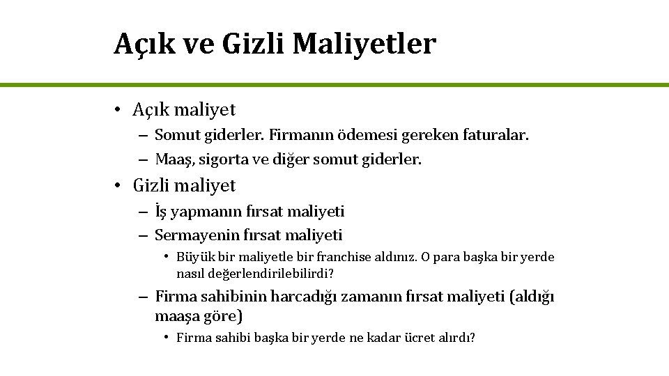 Açık ve Gizli Maliyetler • Açık maliyet – Somut giderler. Firmanın ödemesi gereken faturalar.