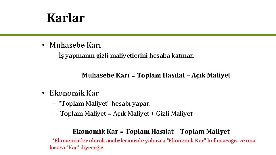 Karlar • Muhasebe Karı – İş yapmanın gizli maliyetlerini hesaba katmaz. Muhasebe Karı =