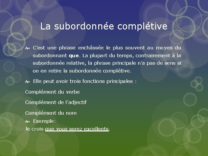 La subordonnée complétive C’est une phrase enchâssée le plus souvent au moyen du subordonnant