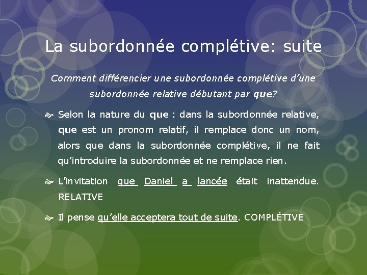 La subordonnée complétive: suite Comment différencier une subordonnée complétive d’une subordonnée relative débutant par