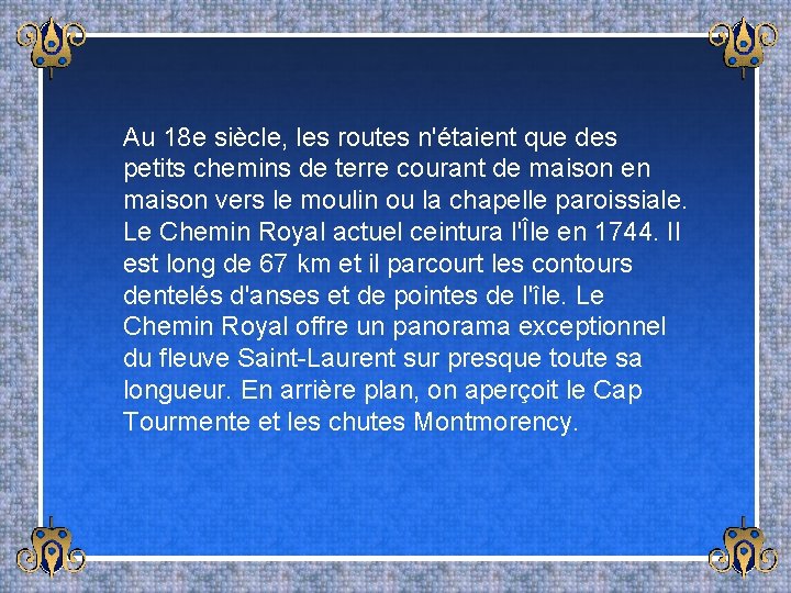 Au 18 e siècle, les routes n'étaient que des petits chemins de terre courant