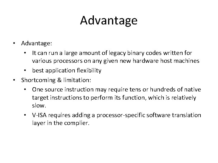 Advantage • Advantage: • It can run a large amount of legacy binary codes Advantage • Advantage: • It can run a large amount of legacy binary codes