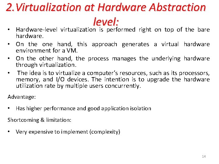 2. Virtualization at Hardware Abstraction level: • Hardware-level virtualization is performed right on top 2. Virtualization at Hardware Abstraction level: • Hardware-level virtualization is performed right on top