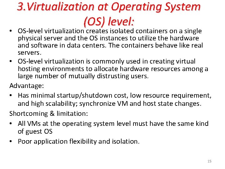 3. Virtualization at Operating System (OS) level: • OS-level virtualization creates isolated containers on 3. Virtualization at Operating System (OS) level: • OS-level virtualization creates isolated containers on