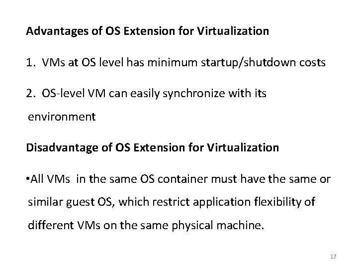 Advantages of OS Extension for Virtualization 1. VMs at OS level has minimum startup/shutdown Advantages of OS Extension for Virtualization 1. VMs at OS level has minimum startup/shutdown