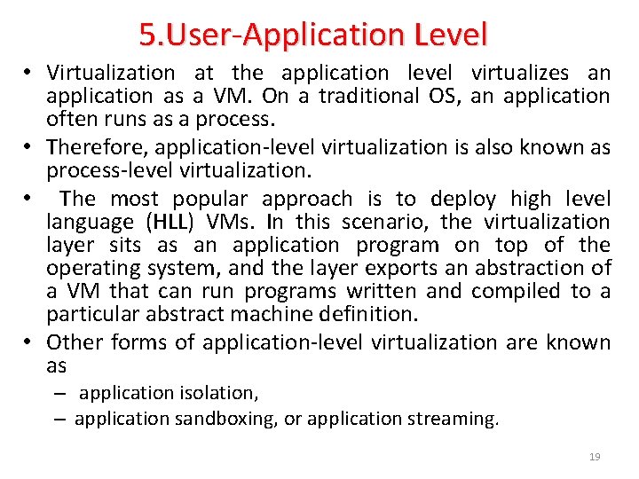 5. User-Application Level • Virtualization at the application level virtualizes an application as a 5. User-Application Level • Virtualization at the application level virtualizes an application as a