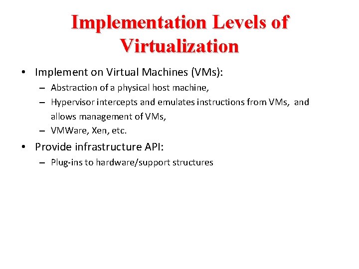 Implementation Levels of Virtualization • Implement on Virtual Machines (VMs): – Abstraction of a Implementation Levels of Virtualization • Implement on Virtual Machines (VMs): – Abstraction of a