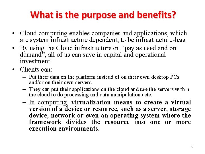 What is the purpose and benefits? • Cloud computing enables companies and applications, which What is the purpose and benefits? • Cloud computing enables companies and applications, which