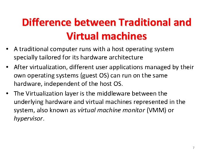 Difference between Traditional and Virtual machines • A traditional computer runs with a host Difference between Traditional and Virtual machines • A traditional computer runs with a host