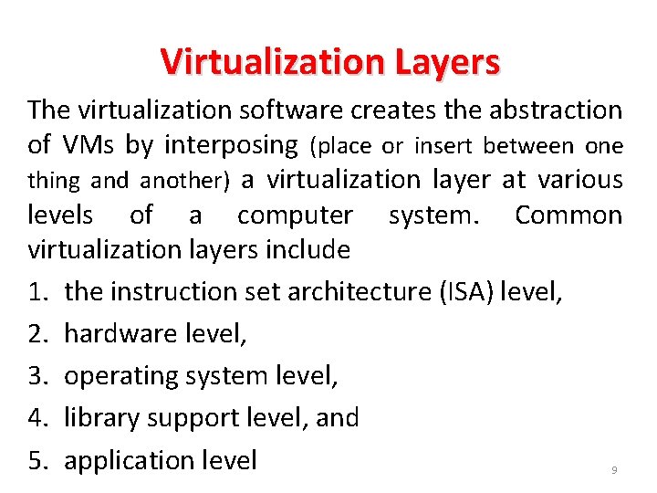Virtualization Layers The virtualization software creates the abstraction of VMs by interposing (place or Virtualization Layers The virtualization software creates the abstraction of VMs by interposing (place or