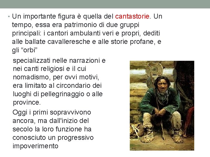  • Un importante figura è quella del cantastorie. Un tempo, essa era patrimonio