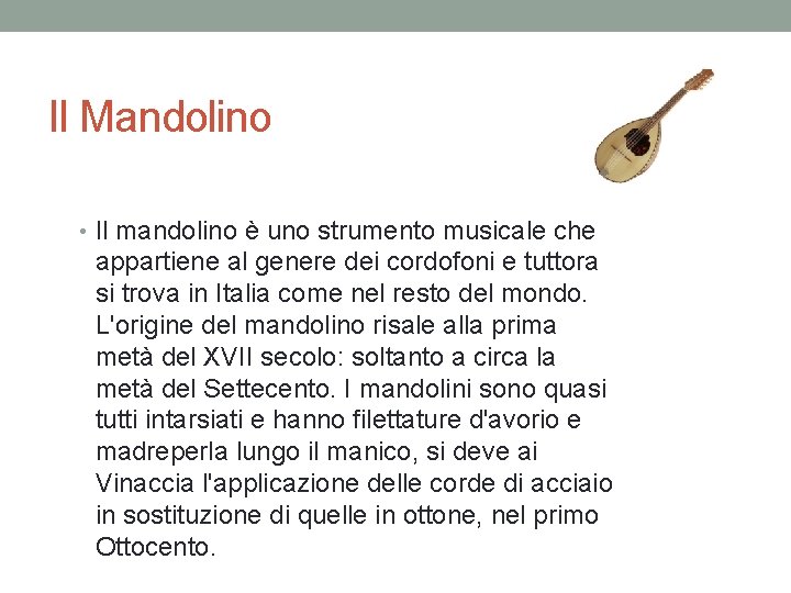 Il Mandolino • Il mandolino è uno strumento musicale che appartiene al genere dei