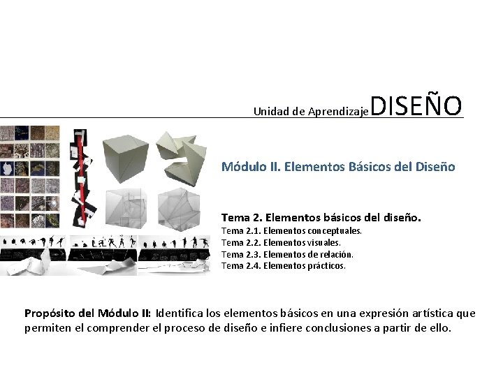 Unidad de Aprendizaje DISEÑO Módulo II. Elementos Básicos del Diseño Tema 2. Elementos básicos