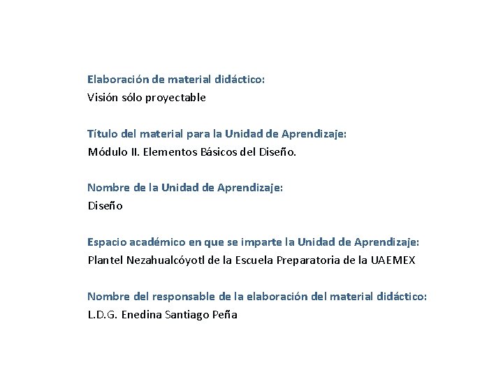 Elaboración de material didáctico: Visión sólo proyectable Título del material para la Unidad de