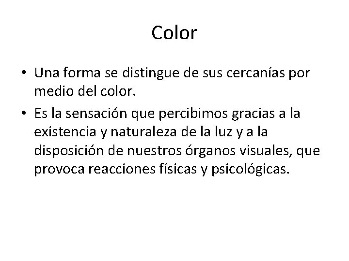 Color • Una forma se distingue de sus cercanías por medio del color. •