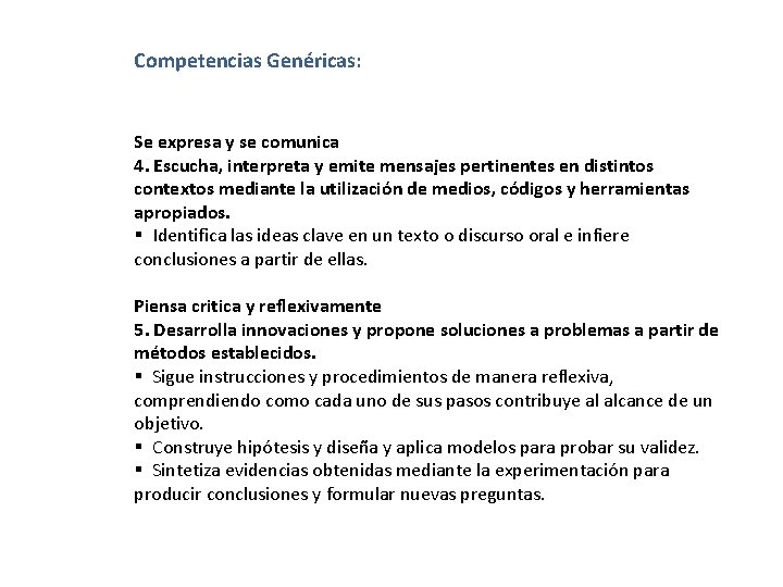 Competencias Genéricas: Se expresa y se comunica 4. Escucha, interpreta y emite mensajes pertinentes