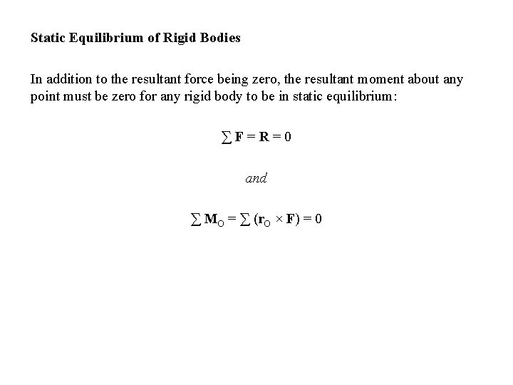 Static Equilibrium of Rigid Bodies In addition to the resultant force being zero, the