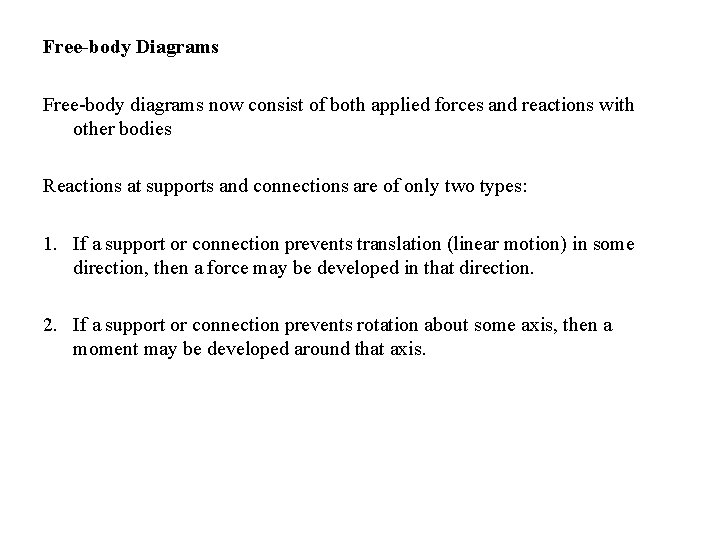 Free-body Diagrams Free-body diagrams now consist of both applied forces and reactions with other
