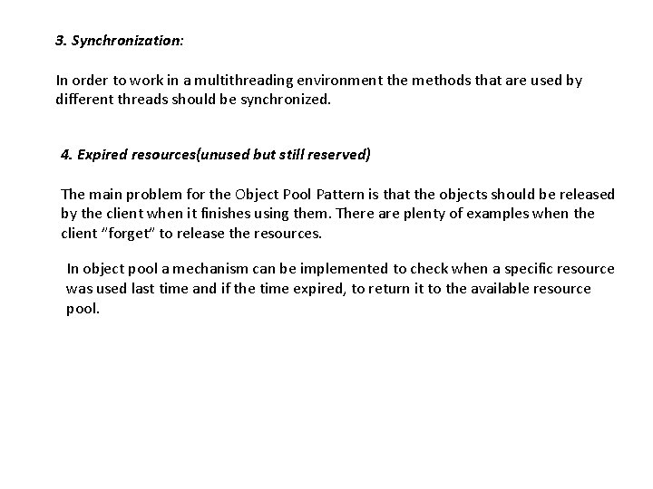 3. Synchronization: In order to work in a multithreading environment the methods that are