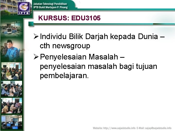 KURSUS: EDU 3105 Ø Individu Bilik Darjah kepada Dunia – cth newsgroup Ø Penyelesaian