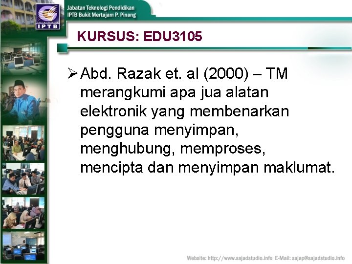 KURSUS: EDU 3105 Ø Abd. Razak et. al (2000) – TM merangkumi apa jua