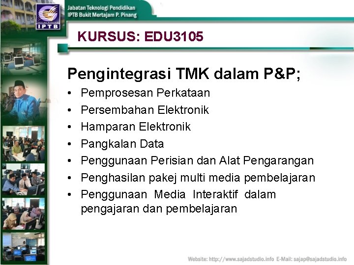 KURSUS: EDU 3105 Pengintegrasi TMK dalam P&P; • • Pemprosesan Perkataan Persembahan Elektronik Hamparan