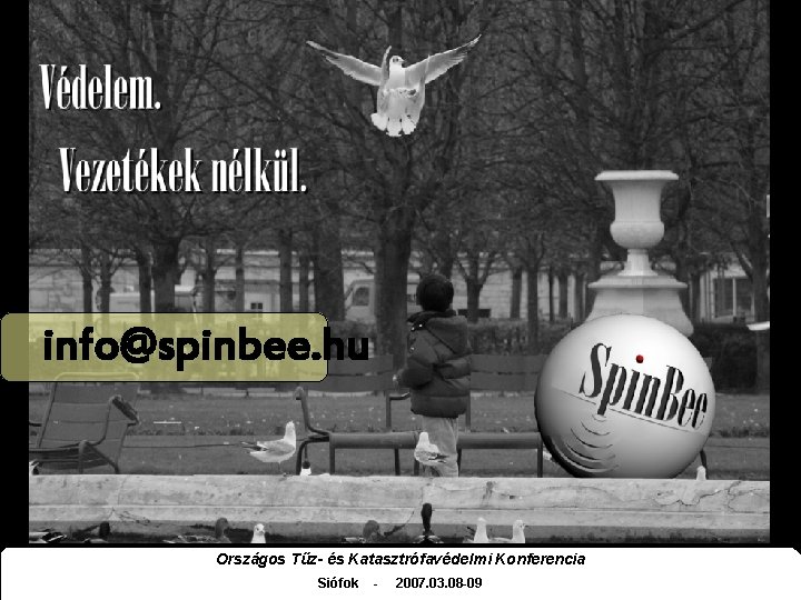 Spin. Bee Szolgáltató Kft. www. spinbee. hu info@spinbee. hu Országos Tűz- és Katasztrófavédelmi Konferencia
