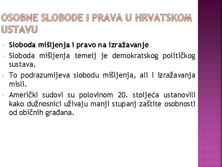  Sloboda mišljenja i pravo na izražavanje Sloboda mišljenja temelj je demokratskog političkog sustava.