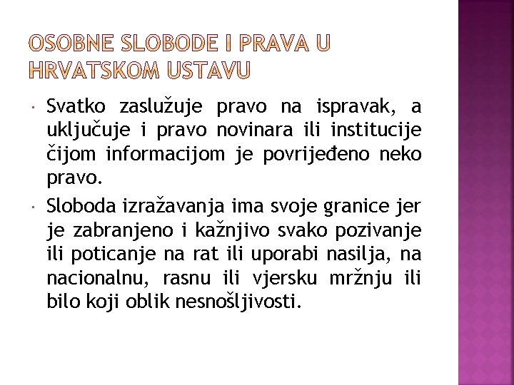  Svatko zaslužuje pravo na ispravak, a uključuje i pravo novinara ili institucije čijom