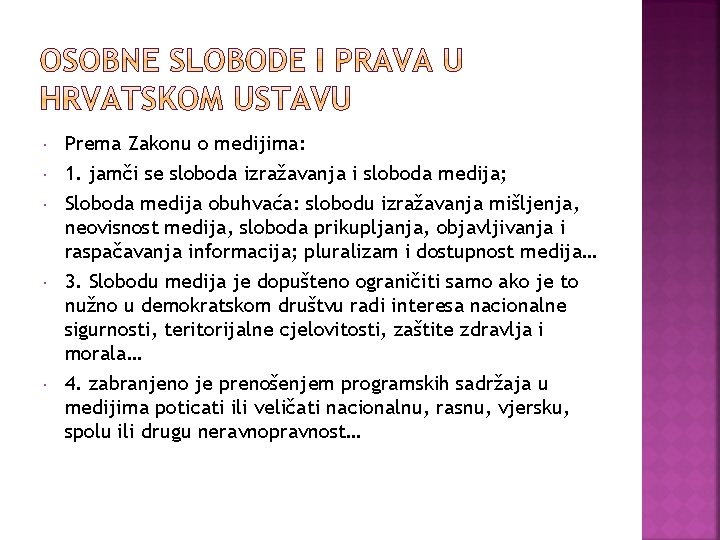  Prema Zakonu o medijima: 1. jamči se sloboda izražavanja i sloboda medija; Sloboda