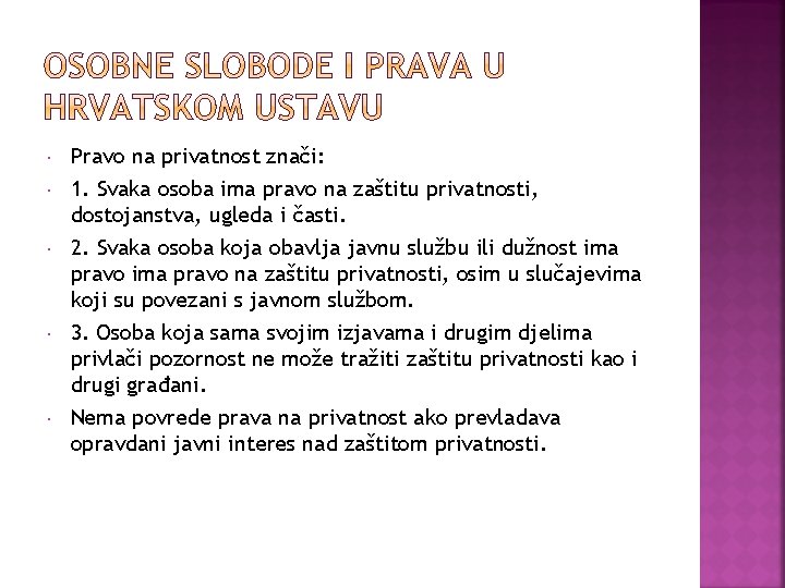  Pravo na privatnost znači: 1. Svaka osoba ima pravo na zaštitu privatnosti, dostojanstva,