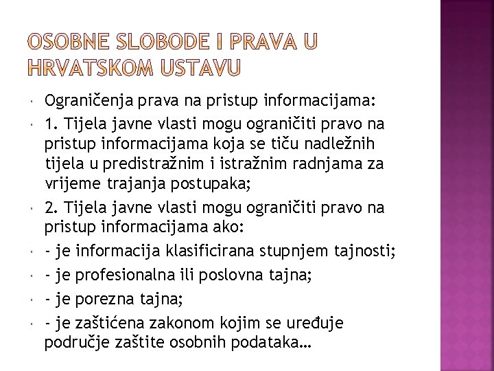  Ograničenja prava na pristup informacijama: 1. Tijela javne vlasti mogu ograničiti pravo na