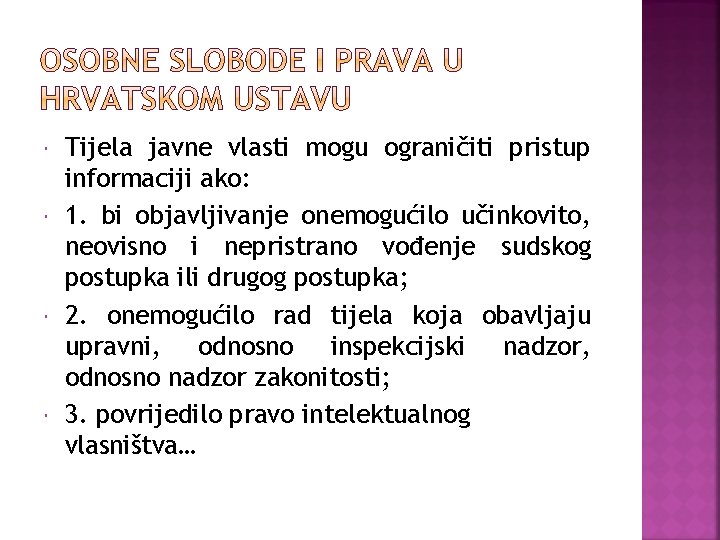  Tijela javne vlasti mogu ograničiti pristup informaciji ako: 1. bi objavljivanje onemogućilo učinkovito,