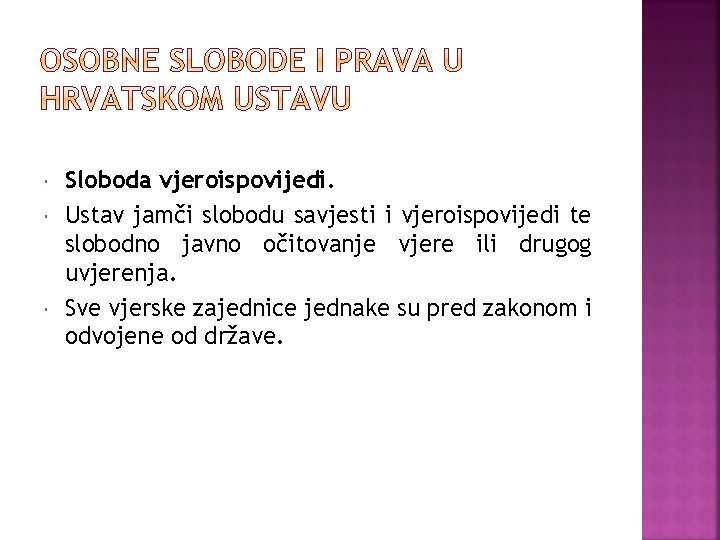  Sloboda vjeroispovijedi. Ustav jamči slobodu savjesti i vjeroispovijedi te slobodno javno očitovanje vjere