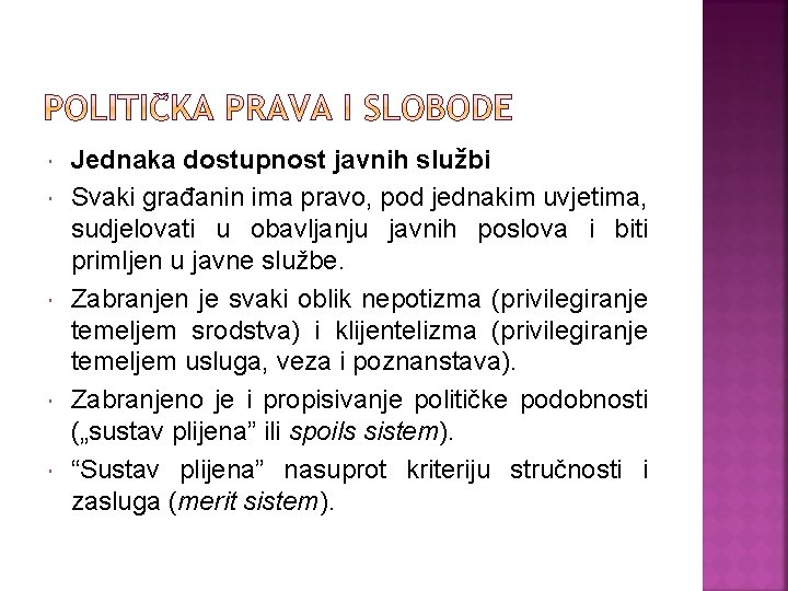  Jednaka dostupnost javnih službi Svaki građanin ima pravo, pod jednakim uvjetima, sudjelovati u