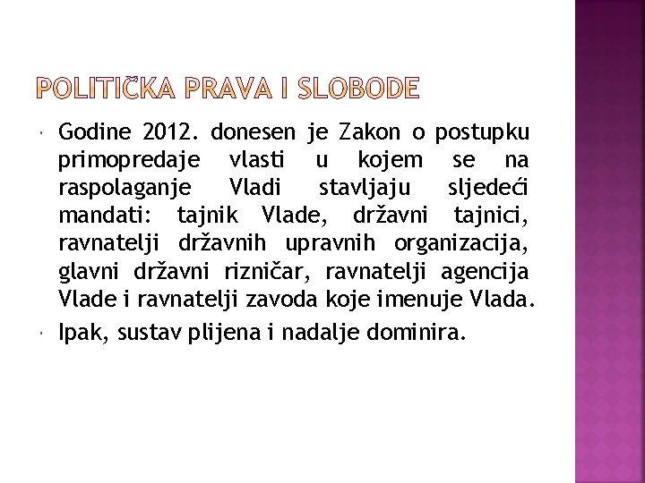  Godine 2012. donesen je Zakon o postupku primopredaje vlasti u kojem se na