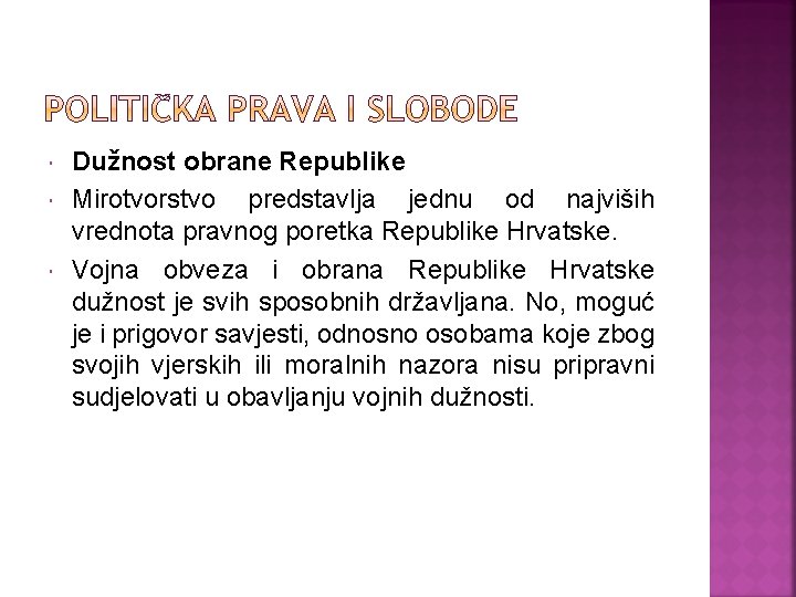  Dužnost obrane Republike Mirotvorstvo predstavlja jednu od najviših vrednota pravnog poretka Republike Hrvatske.