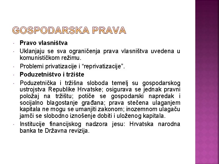  Pravo vlasništva Uklanjaju se sva ograničenja prava vlasništva uvedena u komunističkom režimu. Problemi