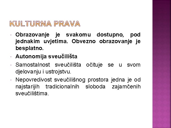  Obrazovanje je svakomu dostupno, pod jednakim uvjetima. Obvezno obrazovanje je besplatno. Autonomija sveučilišta