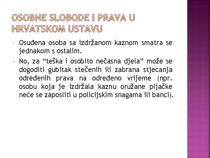  Osuđena osoba sa izdržanom kaznom smatra se jednakom s ostalim. No, za “teška