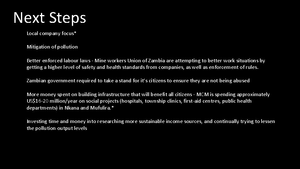 Next Steps Local company focus* Mitigation of pollution Better enforced labour laws - Mine