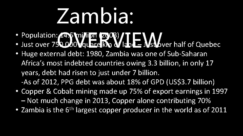 Zambia: OVERVIEW • Population: 14. 5 million (2003) • Just over 750, 000 square