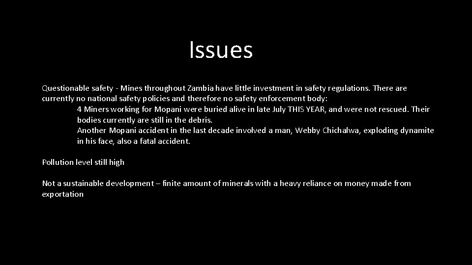 Issues Questionable safety - Mines throughout Zambia have little investment in safety regulations. There