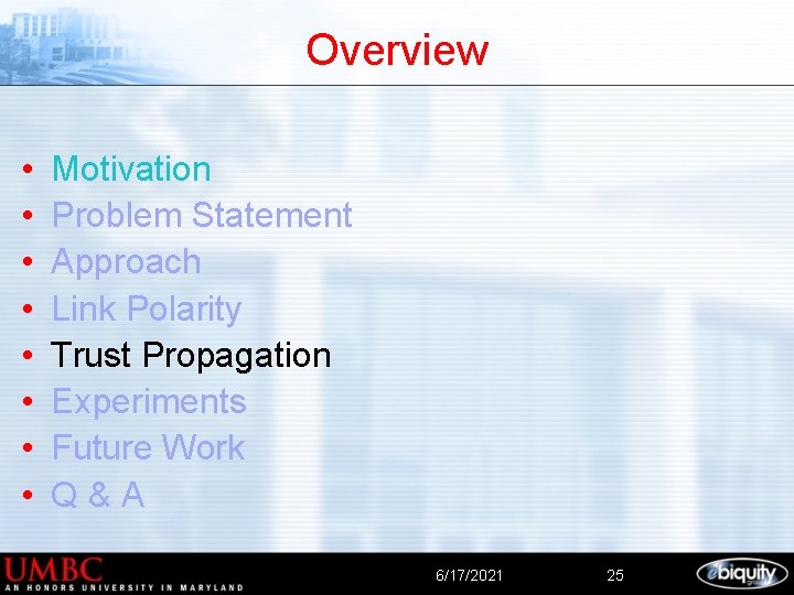 Overview • • Motivation Problem Statement Approach Link Polarity Trust Propagation Experiments Future Work