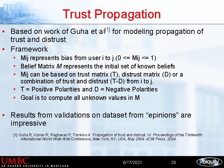 Trust Propagation • Based on work of Guha et al[1] for modeling propagation of