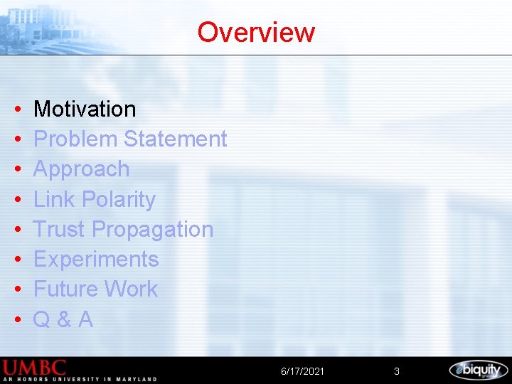 Overview • • Motivation Problem Statement Approach Link Polarity Trust Propagation Experiments Future Work