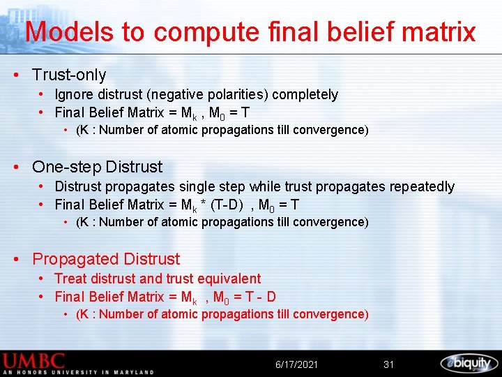 Models to compute final belief matrix • Trust-only • Ignore distrust (negative polarities) completely